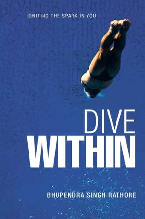 Dive Within de Bhupendra Singh Rathore