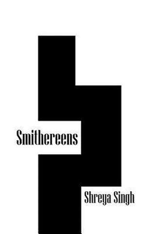 Smithereens de Shreya Singh