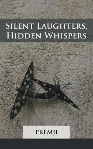 Silent Laughters, Hidden Whispers de Premji