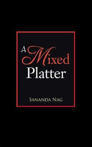 A Mixed Platter de Sananda Nag