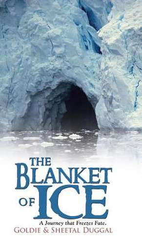 The Blanket of Ice de Goldie &. Sheetal Duggal