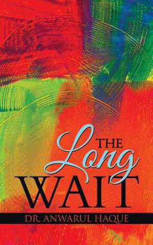 The Long Wait de Anwarul Haque