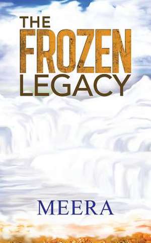 The Frozen Legacy de Meera