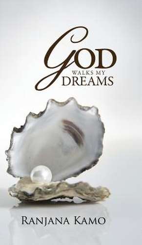 God Walks My Dreams de Ranjana Kamo