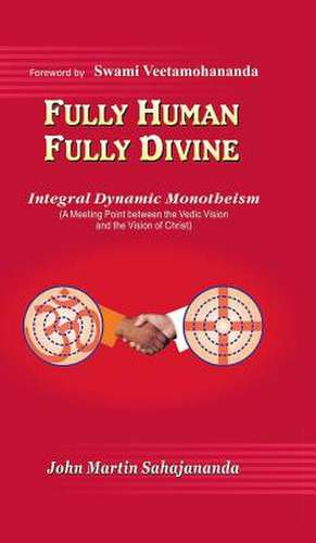 Fully Human- Fully Divine de John Martin Sahajananda