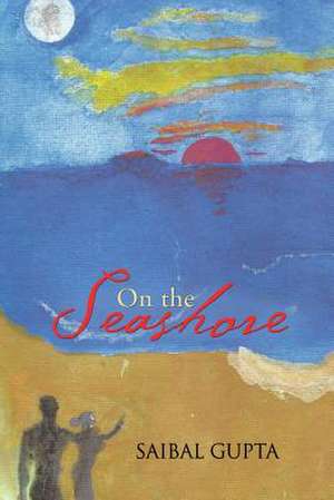 On the Seashore de Saibal Gupta