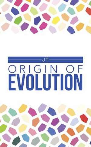 Origin of Evolution de JT