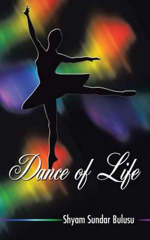 Dance of Life de Shyam Sundar Bulusu