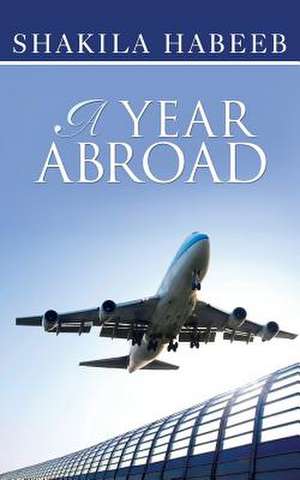 A Year Abroad de Shakila Habeeb