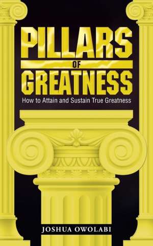 Pillars of Greatness de Joshua Owolabi