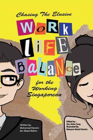 Chasing the Elusive Work-Life Balance for the Working Singaporean de Muhamad Hamim Bin Abdul Rahim