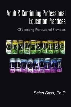 Adult & Continuing Professional Education Practices de Ph. D. Balan Dass