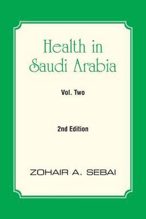 Health in Saudi Arabia Volume Two de Zohair A. Sebai