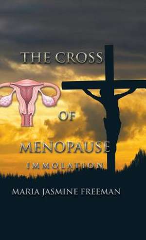 The Cross of Menopause de Maria Jasmine Freeman