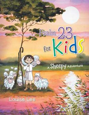 Psalm 23 for Kids de Louise Lee