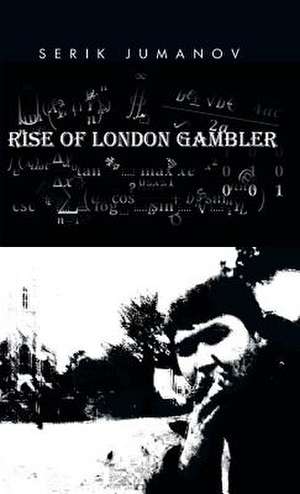 Rise of London Gambler de Serik Jumanov