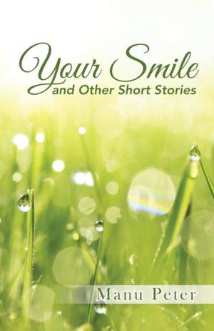 Your Smile and Other Short Stories de Manu Peter