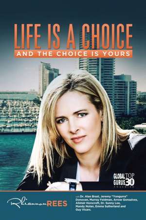 Life Is a Choice and the Choice Is Yours de Rhiannon Rees