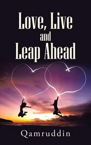 Love, Live and Leap Ahead de Qamruddin