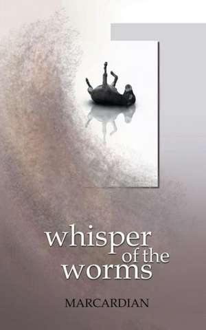 Whisper of the Worms de Marcardian