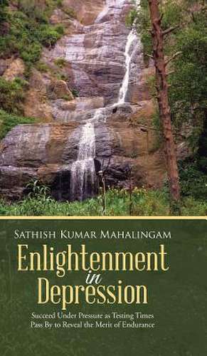 Enlightenment in Depression de Sathish Kumar Mahalingam