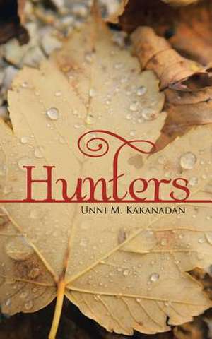 Hunters de Unni M. Kakanadan