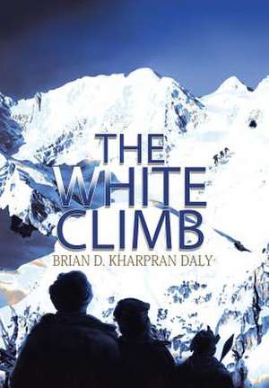 The White Climb de Brian D. Kharpran Daly