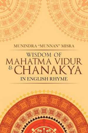 Wisdom of Mahatma Vidur & Chanakya de Munindra Munnan Misra