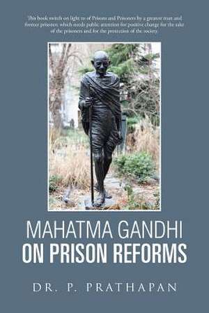 Mahatma Gandhi on Prison Reforms de Dr P. Prathapan