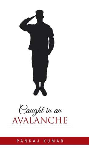 Caught in an Avalanche de Pankaj Kumar