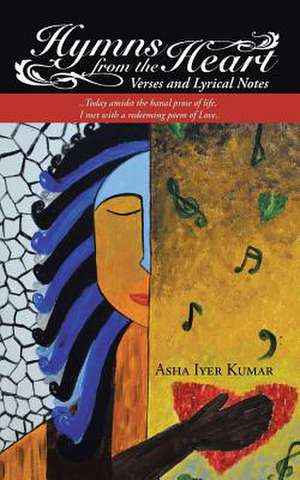 Hymns from the Heart de Asha Iyer Kumar