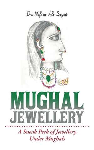 Mughal Jewellery de Dr Nafisa Ali Sayed