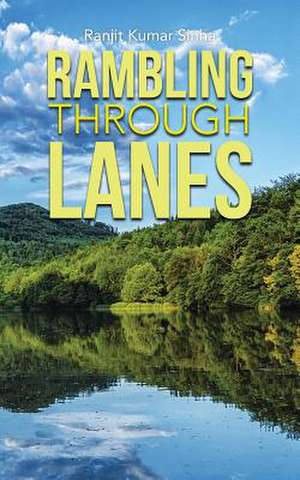 Rambling Through Lanes de Ranjit Kumar Sinha