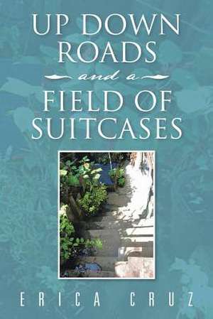 Up Down Roads and a Field of Suitcases de Erica Cruz