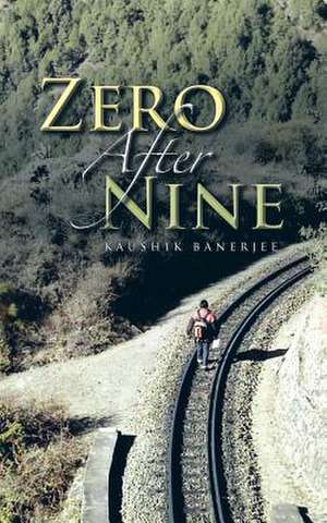 Zero After Nine de Kaushik Banerjee