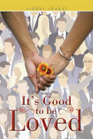 It's Good to Be Loved de Siddhi Shukal