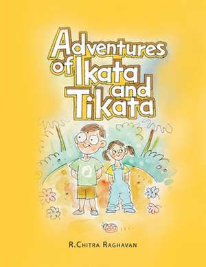 Adventures of Ikata & Tikata de R. Chitra Raghavan