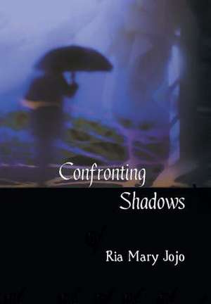 Confronting Shadows de Ria Mary Jojo