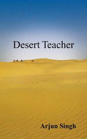 Desert Teacher de Arjun Singh