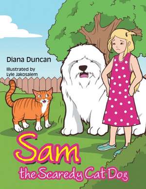 Sam the Scaredy Cat Dog de Diana Duncan