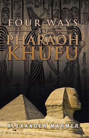 Four Ways to Pharaoh Khufu de Alexander Marmer