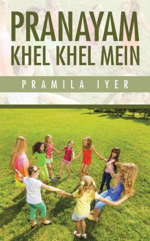 Pranayam Khel Khel Mein de Pramila Iyer