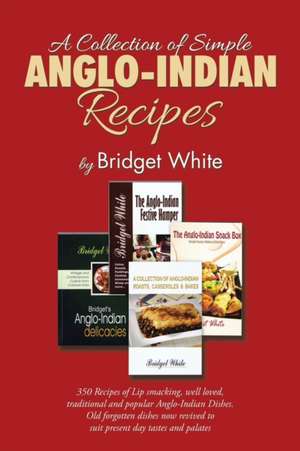 A Collection of Simple Anglo-Indian Recipes de Bridget White