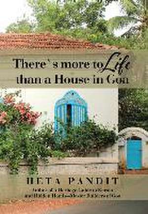 There's more to Life than a House in Goa de Heta Pandit