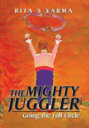 The Mighty Juggler de Rita S Varma