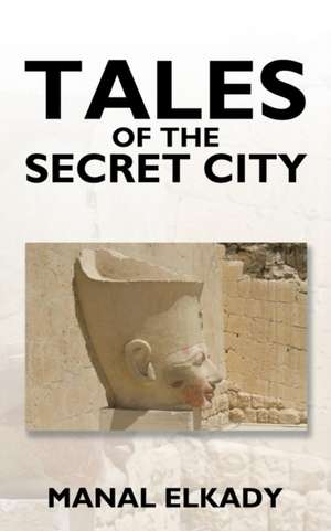 Tales of the Secret City de Manal Elkady