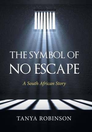 The Symbol of No Escape de Tanya Robinson