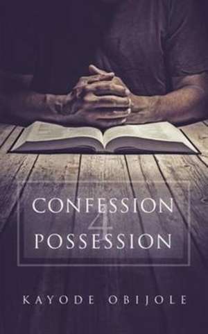 Confession 4 Possession de Kayode Obijole