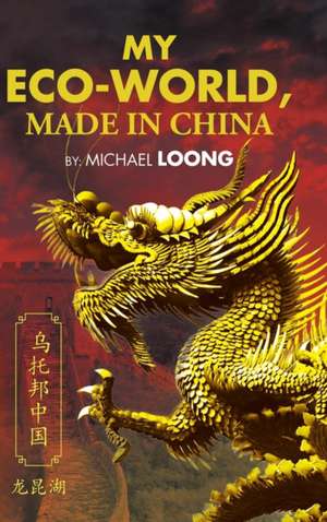 My Eco-World, Made in China de Michael Loong