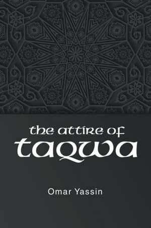 The Attire of Taqwa de Omar Yassin